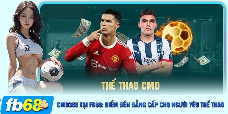 CMD368 tại FB68 tập trung vào việc phát triển các tựa game thể thao nổi bật