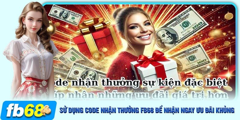 Code nhận thưởng sự kiện đặc biệt giúp nhận những ưu đãi giá trị hơn