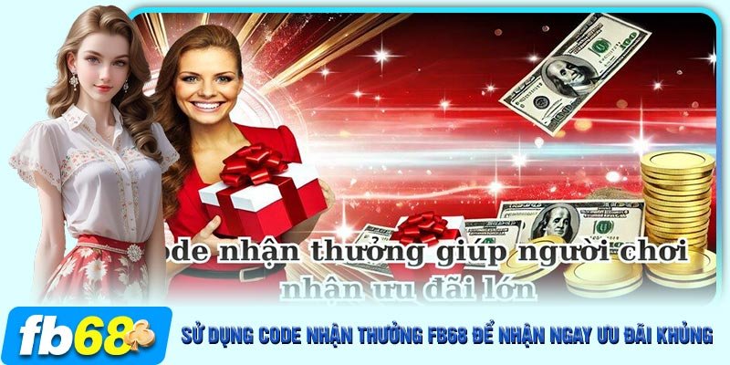 Code nhận thưởng giúp người chơi nhận ưu đãi lớn