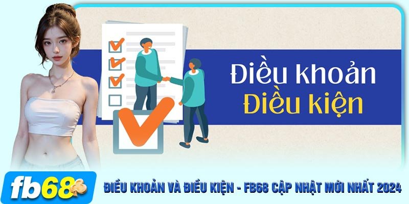 Điều khoản và điều kiện bảo mật là yếu tố không thể thiếu khi tham gia FB68