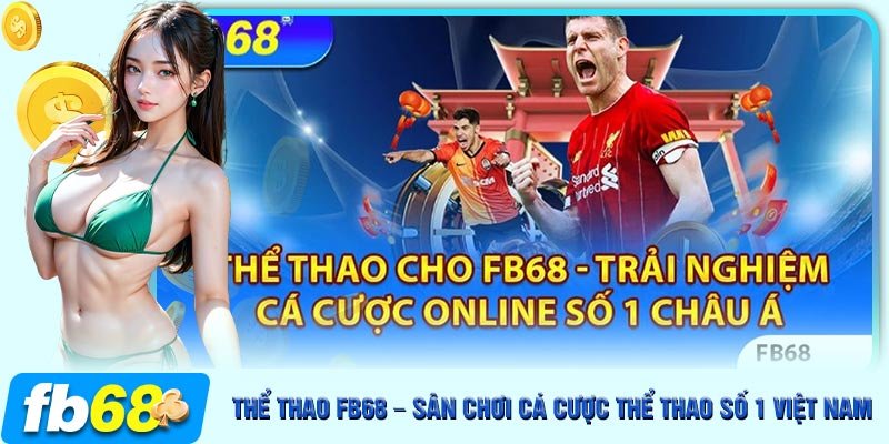 Những ưu điểm nổi bật của sảnh thể thao FB68 đỉnh cao