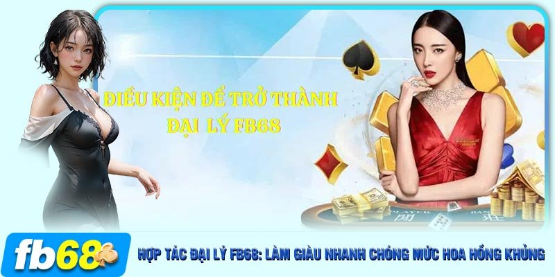 Các điều kiện để có thể hợp tác đại lý với FB68