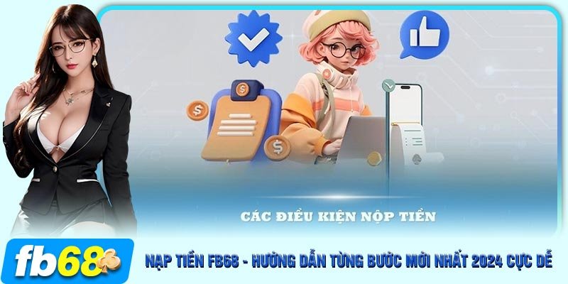 Các điều kiện cần nắm để có thể nạp tiền vào tài khoản FB68